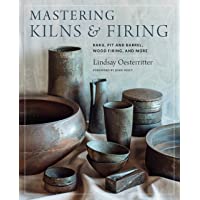 Mastering Kilns and Firing: Raku- Pit and Barrel- Wood Firing- and More (Mastering Ceramics)